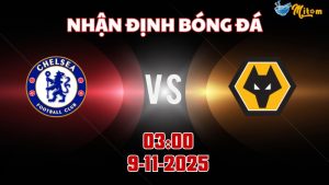 Nhận định Premier League Chelsea vs Wolves 03h00 ngày 9/11/2025