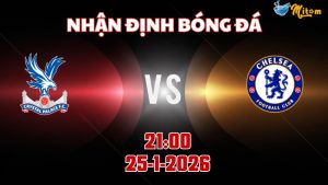 Nhận định Premier League Crystal Palace vs Chelsea 21h00 ngày 25/1/2026